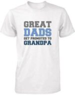 Grandpa Shirt Great Dads Get Promoted to Grandpa -