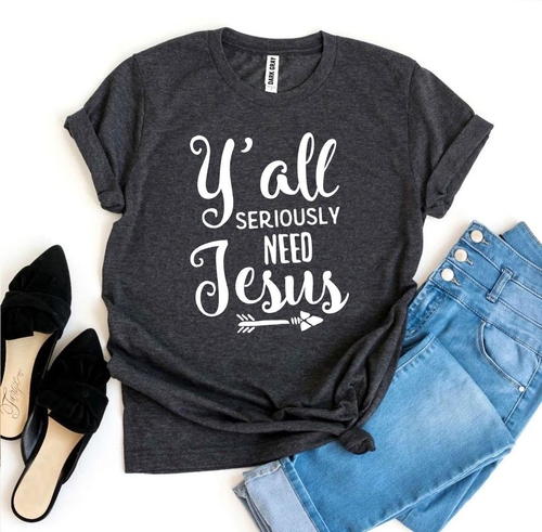 Y’all Seriously Need Jesus T-shirt - Image 2