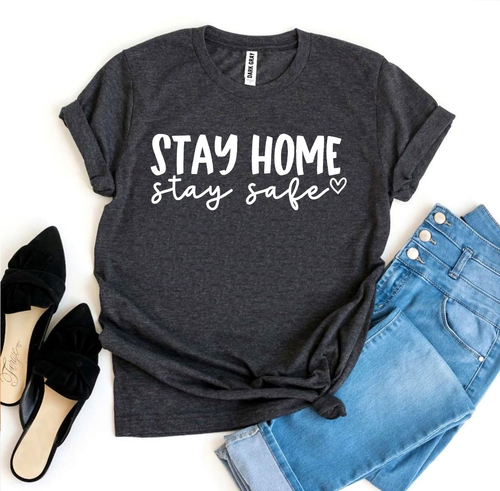 Stay Home Stay Safe T-shirt - Image 5