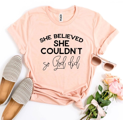 She Believed She Couldn’t So God Did T-shirt - Image 3